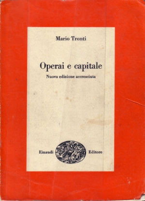 Mario Tronti, Operai e capitale [Workers and Capital] Einaudi, Torino, 1966.